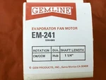 Gemline Evaporator Fan Motor EM-241 Shaft 1-1/4". Fixed Price $15.50.