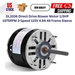 DL1036 Direct Drive Blower Motor 1/3HP 1075RPM 3-SPEED 115V 4.9A 48 Frame Sleeve. Fixed Price $99.25.