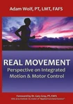 Real Movement : Perspective Integrated Motion And Motor Control By Adam Wolf. Fixed Price $6.49.