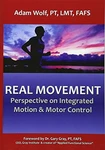 Real Movement: Perspective Integrated Motion & Motor Control - Wolf, Adam. Fixed Price $10.12.